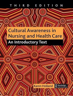 Cultural Awareness In Nursing And Health Care: An Introductory Text-..