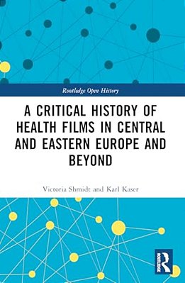 A Critical History Of Health Films In Central And Eastern Europe And Beyond-..