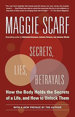 Secrets, Lies, Betrayals: How The Body Holds The Secrets Of A Life, And How To Unlock Them-..