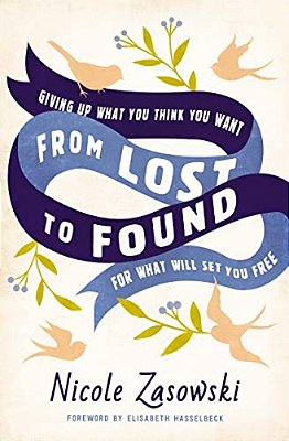 From Lost To Found: Giving Up What You Think You Want For What Will Set You Free-..