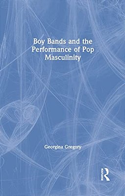 Boy Bands And The Performance Of Pop Masculinity-..