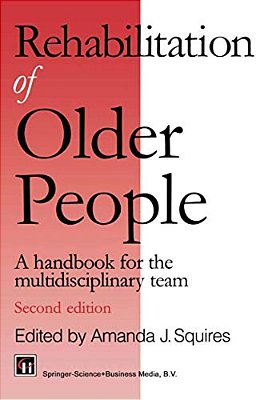 Rehabilitation Of Older People: A Handbook For The Multidisciplinary Team-..