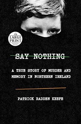 Say Nothing: A True Story Of Murder And Memory In Northern Ireland-..