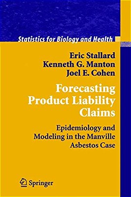 Forecasting Product Liability Claims: Epidemiology And Modeling In The Manville Asbestos Case-..