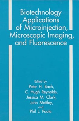 Biotechnology Applications Of Microinjection, Microscopic Imaging, And Fluorescence-..