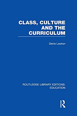 Class, Culture And The Curriculum-..
