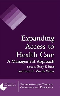 Expanding Access To Health Care: A Management Approach-..