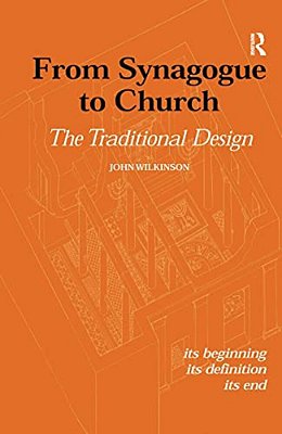 From Synagogue To Church: The Traditional Design: Its Beginning, Its Definition, Its End-..
