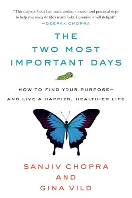 The Two Most Important Days: How To Find Your Purpose - And Live A Happier, Healthier Life-..