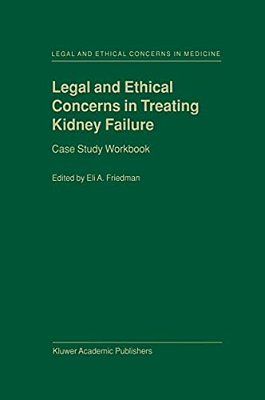 Legal And Ethical Concerns In Treating Kidney Failure: Case Study Workbook-..