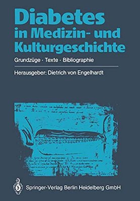 Diabetes In Medizin- Und Kulturgeschichte: Grundzüge -- Texte -- Bibliographie-..