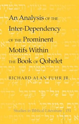 An Analysis Of The Inter-Dependency Of The Prominent Motifs Within The Book Of Qohelet-..