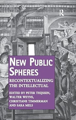 New Public Spheres: Recontextualizing The Intellectual-..