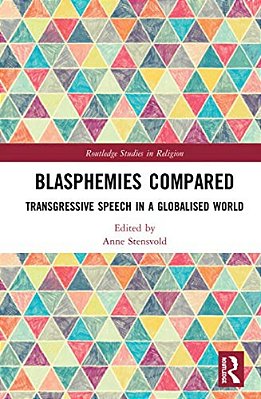 Blasphemies Compared: Transgressive Speech In A Globalised World-..