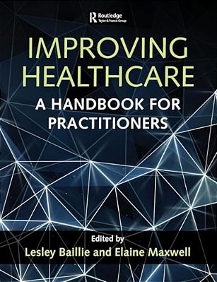 Improving Healthcare: A Handbook For Practitioners-..