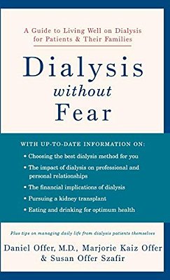 Dialysis Without Fear: A Guide To Living Well On Dialysis For Patients And Their Families-..