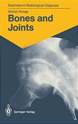 Bones And Joints: 170 Radiological Exercises For Students And Practitioners-..