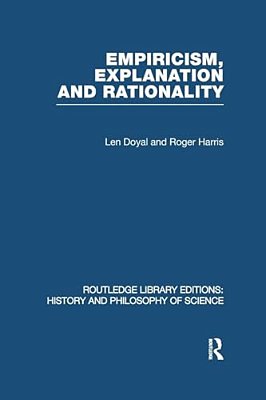 Empiricism, Explanation And Rationality: An Introduction To The Philosophy Of The Social Sciences-..