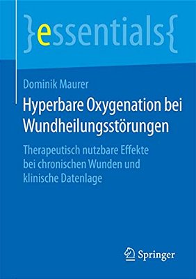 Hyperbare Oxygenation Bei Wundheilungsstörungen: Therapeutisch Nutzbare Effekte Bei Chronischen Wunden Und Klinische Datenlage-..