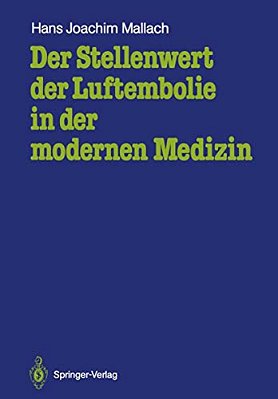 Der Stellenwert Der Luftembolie In Der Modernen Medizin: Untersuchungen Mit Einer Neuen Nachweistechnik-..