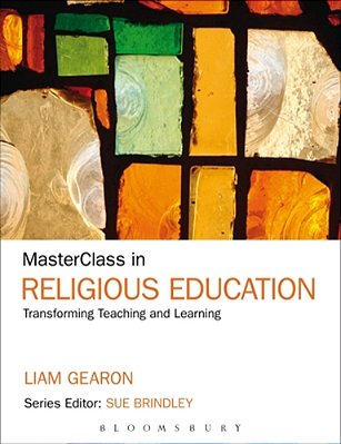 Masterclass In Religious Education: Transforming Teaching And Learning-..
