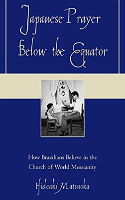 Japanese Prayer Below The Equator: How Brazilians Believe In The Church Of World Messianity-..