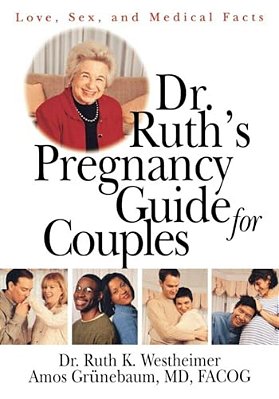 Dr. Ruth's Pregnancy Guide For Couples: Love, Sex And Medical Facts-..
