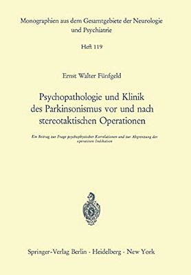 Psychopathologie Und Klinik Des Parkinsonismus Vor Und Nach Stereotaktischen Operationen: Ein Beitrag Zur Frage Psychophysischer Korrelationen Und Zur-..