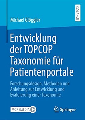 Entwicklung Der Topcop Taxonomie Für Patientenportale: Forschungsdesign, Methoden Und Anleitung Zur Entwicklung Und Evaluierung Einer Taxonomie-..