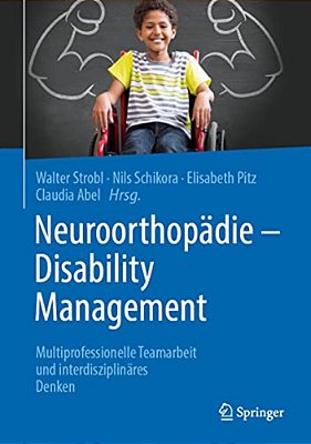 Neuroorthopädie - Disability Management: Multiprofessionelle Teamarbeit Und Interdisziplinäres Denken-..