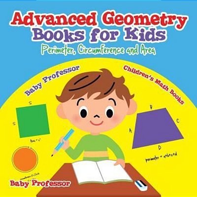 Advanced Geometry Books For Kids - Perimeter, Circumference And Area Children's Math Books-..