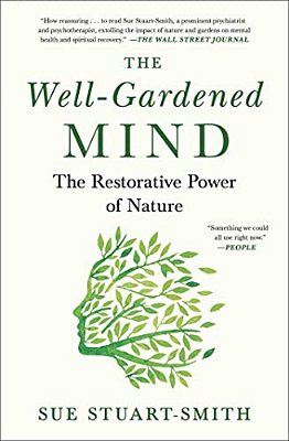 The Well-Gardened Mind: The Restorative Power Of Nature-..