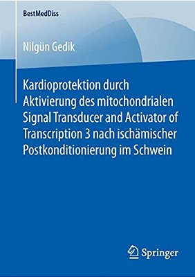 Kardioprotektion Durch Aktivierung Des Mitochondrialen Signal Transducer And Activator Of Transcription 3 Nach Ischämischer Postkonditionierung Im Sch-..