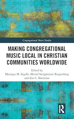 Making Congregational Music Local In Christian Communities Worldwide-..
