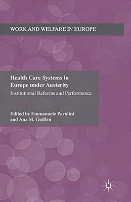 Health Care Systems In Europe Under Austerity: Institutional Reforms And Performance-..