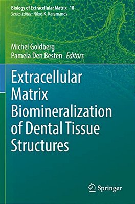 Extracellular Matrix Biomineralization Of Dental Tissue Structures-..