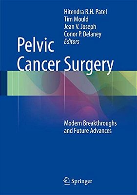 Pelvic Cancer Surgery: Modern Breakthroughs And Future Advances-..