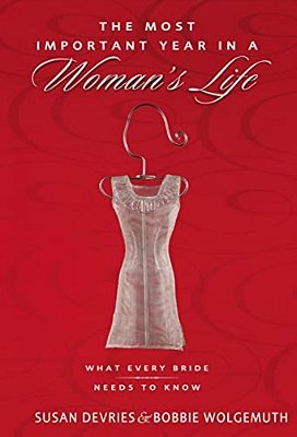 The Most Important Year In A Woman's Life/The Most Important Year In A Man's Life: What Every Bride Needs To Know/What Every Groom Needs To Know-..