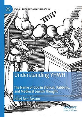 Understanding Yhwh: The Name Of God In Biblical, Rabbinic, And Medieval Jewish Thought-..