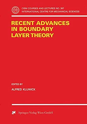 Recent Advances In Boundary Layer Theory-..