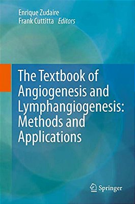 The Textbook Of Angiogenesis And Lymphangiogenesis: Methods And Applications-..