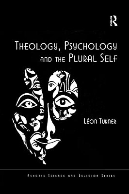 Theology, Psychology And The Plural Self-..
