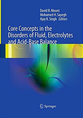 Core Concepts In The Disorders Of Fluid, Electrolytes And Acid-Base Balance-..