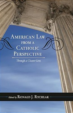 American Law From A Catholic Perspective: Through A Clearer Lens-..