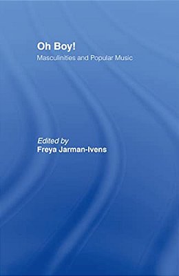 Oh Boy!: Masculinities And Popular Music-..