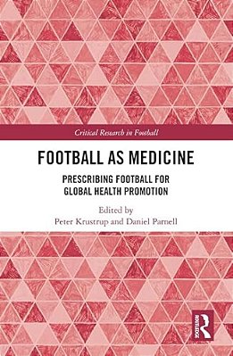 Football As Medicine: Prescribing Football For Global Health Promotion-..