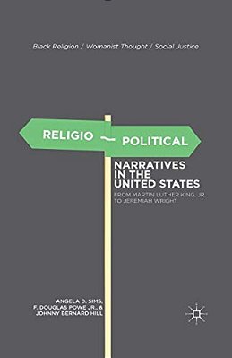 Religio-Political Narratives In The United States: From Martin Luther King, Jr. To Jeremiah Wright-..