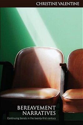 Bereavement Narratives: Continuing Bonds In The Twenty-First Century-..
