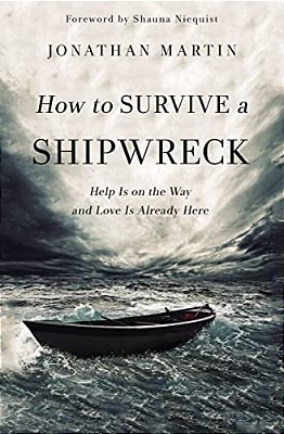 How To Survive A Shipwreck: Help Is On The Way And Love Is Already Here-..