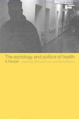 The Sociology And Politics Of Health: A Reader-..